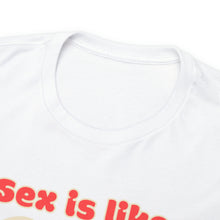 Load image into Gallery viewer, Sex is like pizza - Unisex Heavy Cotton Tee