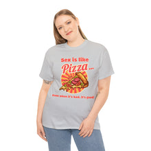 Load image into Gallery viewer, Sex is like pizza - Unisex Heavy Cotton Tee
