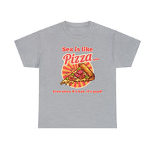 Load image into Gallery viewer, Sex is like pizza - Unisex Heavy Cotton Tee