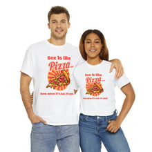 Load image into Gallery viewer, Sex is like pizza - Unisex Heavy Cotton Tee
