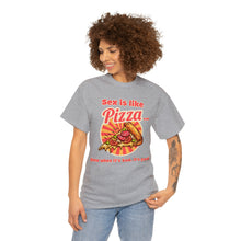 Load image into Gallery viewer, Sex is like pizza - Unisex Heavy Cotton Tee