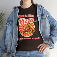 Load image into Gallery viewer, Sex is like pizza - Unisex Heavy Cotton Tee