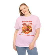 Load image into Gallery viewer, Sex is like pizza - Unisex Heavy Cotton Tee