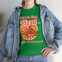 Load image into Gallery viewer, Sex is like pizza - Unisex Heavy Cotton Tee