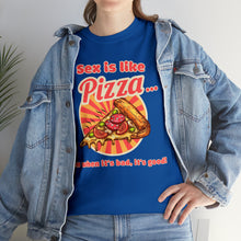 Load image into Gallery viewer, Sex is like pizza - Unisex Heavy Cotton Tee