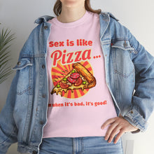 Load image into Gallery viewer, Sex is like pizza - Unisex Heavy Cotton Tee