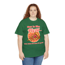 Load image into Gallery viewer, Sex is like pizza - Unisex Heavy Cotton Tee