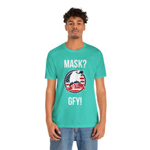 Load image into Gallery viewer, Mask GFY - Unisex Jersey Short Sleeve Tee
