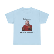 Load image into Gallery viewer, Funny Meme T-Shirt — "So Anyway I Started Blasting" Graphic Tee
