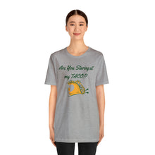 Load image into Gallery viewer, Staring At My Taco - Unisex Jersey Short Sleeve Tee
