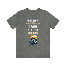 Load image into Gallery viewer, Train Station Kinda Day - Unisex Jersey Short Sleeve Tee
