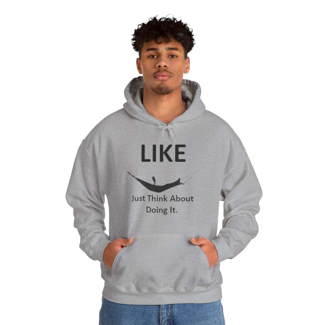 Like - Just think about doing it. - Unisex Heavy Blend™ Hooded Sweatshirt