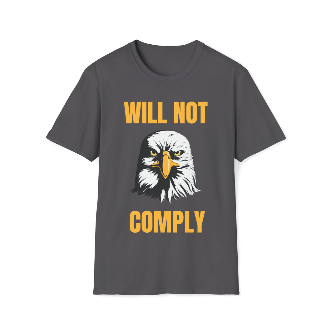 Will Not Comply - Unisex Softstyle T-Shirt