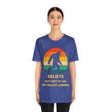 Load image into Gallery viewer, Believe - but not the globalist agenda - Unisex Jersey Short Sleeve Tee
