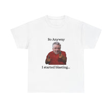 Load image into Gallery viewer, Funny Meme T-Shirt — "So Anyway I Started Blasting" Graphic Tee
