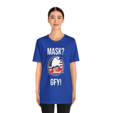 Load image into Gallery viewer, Mask GFY - Unisex Jersey Short Sleeve Tee

