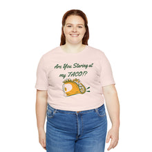 Load image into Gallery viewer, Staring At My Taco - Unisex Jersey Short Sleeve Tee
