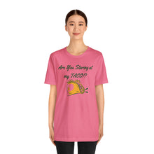 Load image into Gallery viewer, Staring At My Taco - Unisex Jersey Short Sleeve Tee
