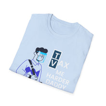 Load image into Gallery viewer, Vax Tax Me Harder Daddy - Unisex Softstyle T-Shirt
