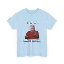Load image into Gallery viewer, Funny Meme T-Shirt — "So Anyway I Started Blasting" Graphic Tee
