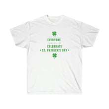 Load image into Gallery viewer, Everyone is Irish - Unisex Ultra Cotton Tee

