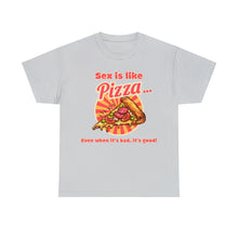 Load image into Gallery viewer, Sex is like pizza - Unisex Heavy Cotton Tee
